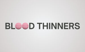 Anticoagulants, anticoagulant medication, blood thinners, blood thinner medication